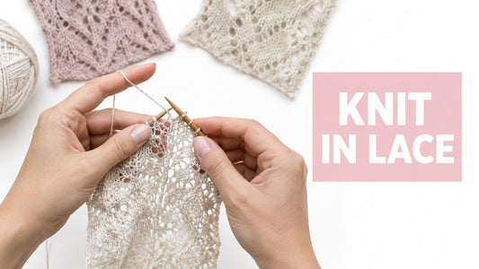 How to Knit in Lace for Garments and Panels