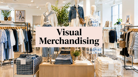 Visual Merchandising Displays: A Complete Guide